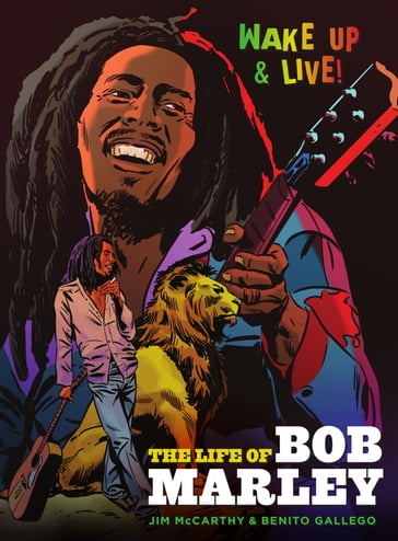 Wake Up and Live: The Life of Bob Marley - Jim McCarthy