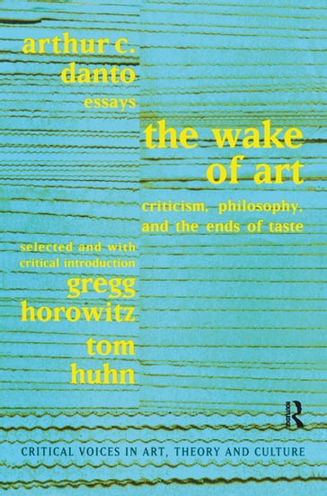 Wake of Art - Arthur C. Danto - Gregg Horowitz - Tom Huhn - Saul Ostrow