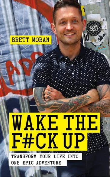 Wake the F*ck Up - Brett Moran