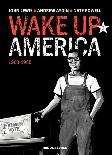 Wake up America - Tome 3 - 1963 - 1965 - Andrew Aydin - John Lewis - Nate Powell