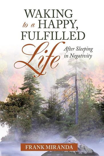 Waking to a Happy, Fulfilled Life - Frank Miranda