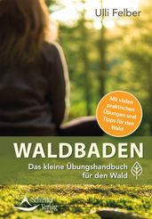 Waldbaden  das kleine Übungshandbuch für den Wald