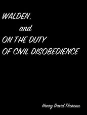 Walden, And On The Duty Of Civil Disobedience