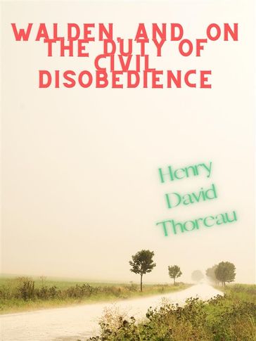 Walden, And On The Duty Of Civil Disobedience - Henry David Thoreau