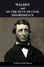 Walden, and On The Duty Of Civil Disobedience