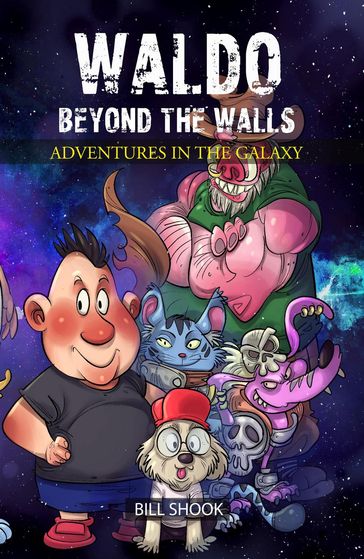 Waldo Beyond the Walls : Adventures in the Galaxy - BILL SHOOK