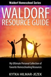 Waldorf Resource Guide: My Ultimate Personal Collection of Favorite Homeschooling Resources
