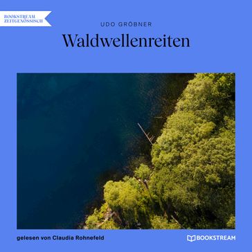 Waldwellenreiten (Ungekürzt) - Udo Grobner