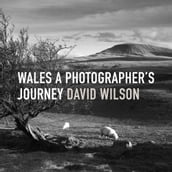 Wales: A Photographer s Journey