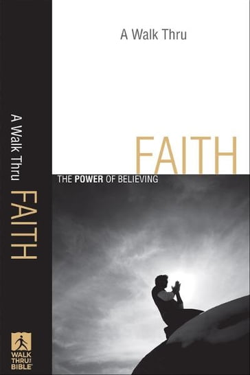 A Walk Thru Faith (Walk Thru the Bible Discussion Guides) - Baker Publishing Group