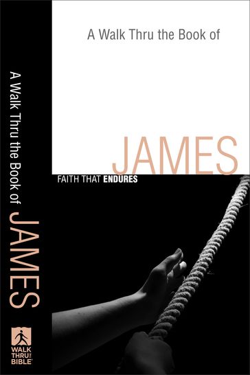 Walk Thru the Book of James, A (Walk Thru the Bible Discussion Guides) - Baker Publishing Group