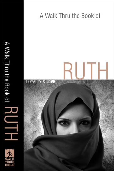 Walk Thru the Book of Ruth, A (Walk Thru the Bible Discussion Guides) - Baker Publishing Group