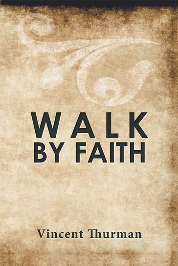 Walk by Faith - Vincent Thurman
