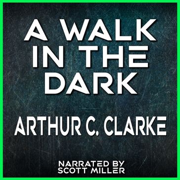Walk in the Dark, A - Arthur Charles Clarke