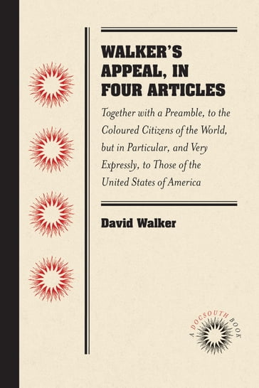 Walker's Appeal, in Four Articles - David Walker