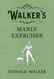 Walker s Manly Exercises