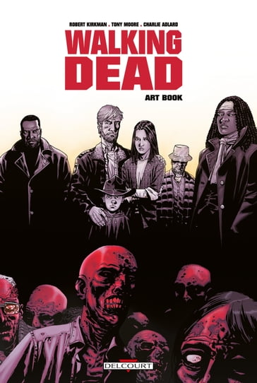 Walking Dead - Art Book T01 - Charlie Adlard - Robert Kirkman - Tony Moore