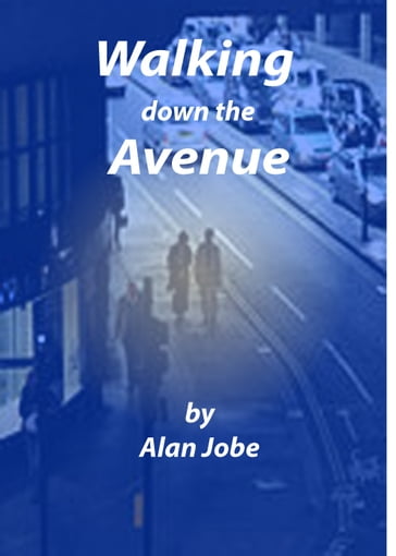 Walking Down The Avenue - Alan Jobe