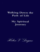 Walking Down the Path of Life - My Spiritual Journey