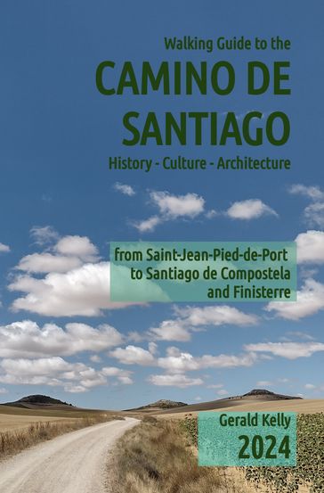 Walking Guide to the Camino de Santiago History Culture Architecture - Gerald Kelly