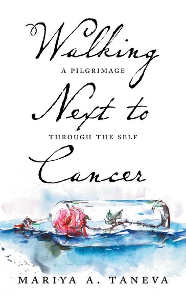Walking Next To Cancer - Mariya A. Taneva