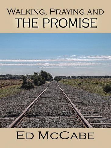 Walking, Praying and the Promise - ED MCCABE