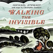 Walking The Invisible: A literary guide through the walks and nature of the Brontë sisters, authors of Jane Eyre and Wuthering Heights, and their beloved Yorkshire