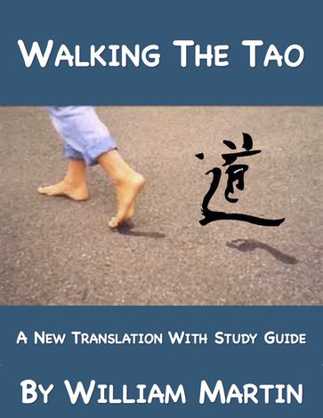 Walking The Tao: A New Translation by William Martin - William Martin