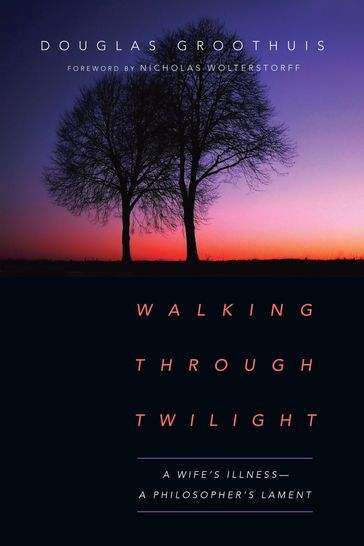Walking Through Twilight - Douglas Groothuis