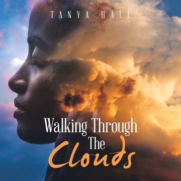Walking Through the Clouds - Tanya Hall