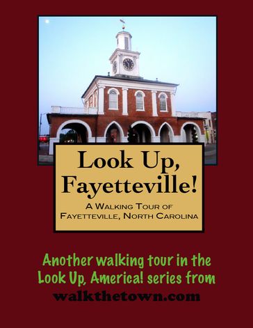 A Walking Tour of Fayetteville, North Carolina - Doug Gelbert
