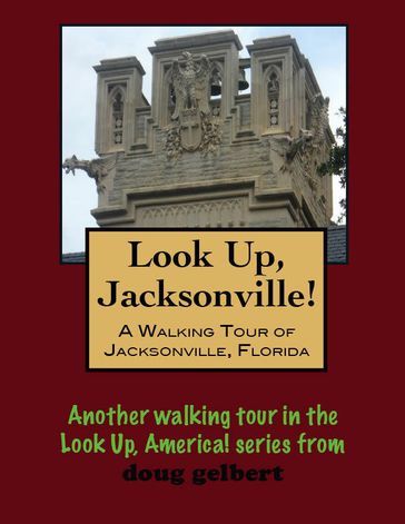 A Walking Tour of Jacksonville, Florida - Doug Gelbert