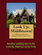 A Walking Tour of Middletown, Connecticut