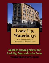 A Walking Tour of Waterbury, Connecticut