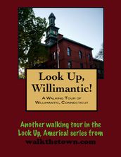 A Walking Tour of Willimantic, Connecticut