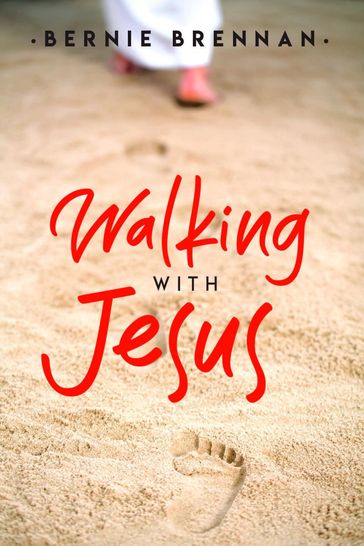 Walking With Jesus - Bernie Brennan