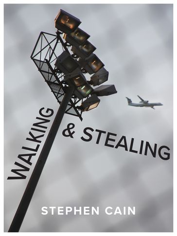 Walking and Stealing - Stephen Cain