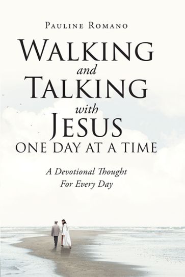 Walking and Talking with Jesus One Day at a Time - Pauline Romano