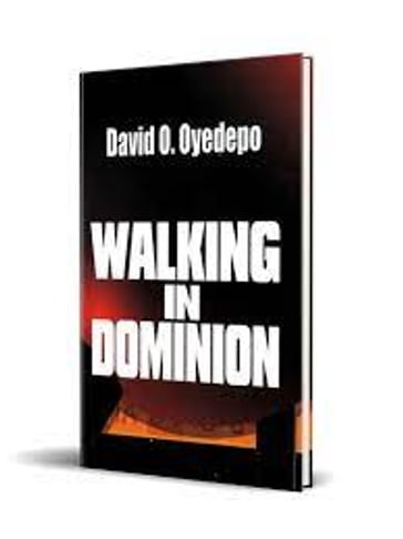 Walking in Dominion - David O. Oyedepo