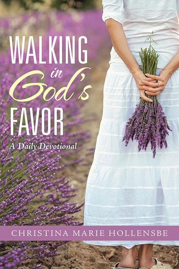Walking in God's Favor - Christina Marie Hollensbe