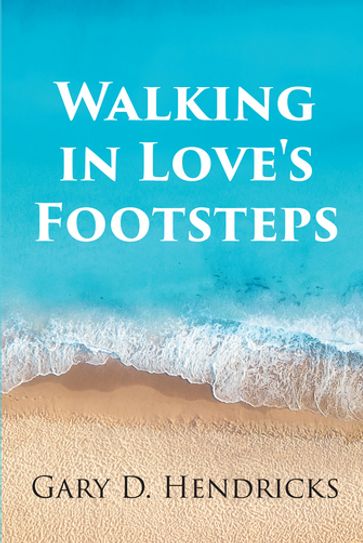 Walking in Love's Footsteps - Gary D. Hendricks