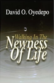 Walking in the Newness of Life