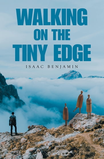 Walking on the Tiny Edge - Isaac Benjamin