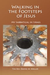 Walking in the Footsteps of Jesus: My Sabbatical in Israel