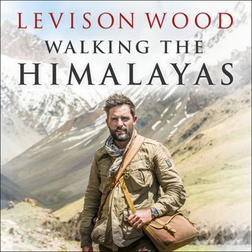 Walking the Himalayas - Levison Wood