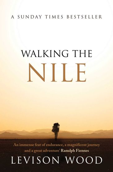 Walking the Nile - Levison Wood