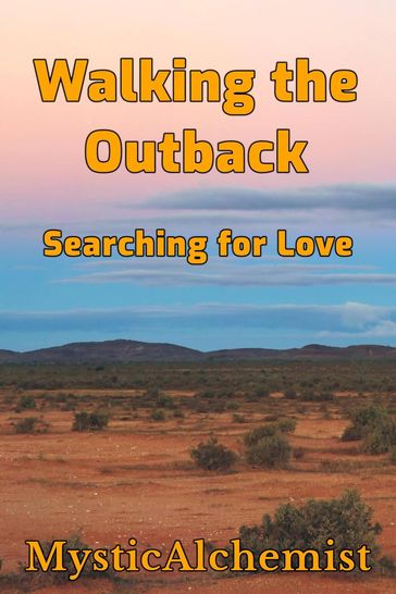 Walking the Outback: Searching for Love - MysticAchemist