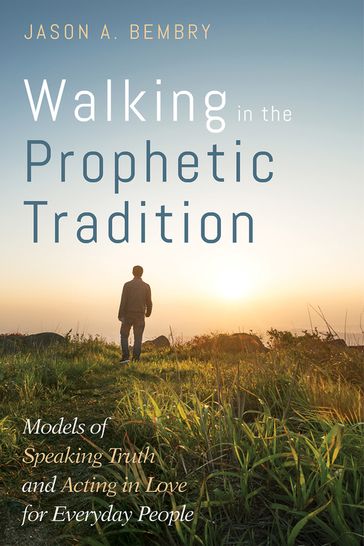 Walking in the Prophetic Tradition - Jason A. Bembry