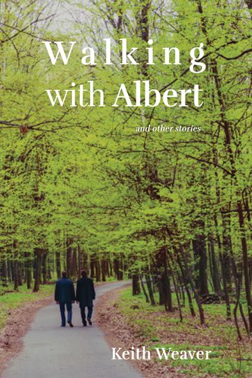 Walking with Albert - Keith Weaver