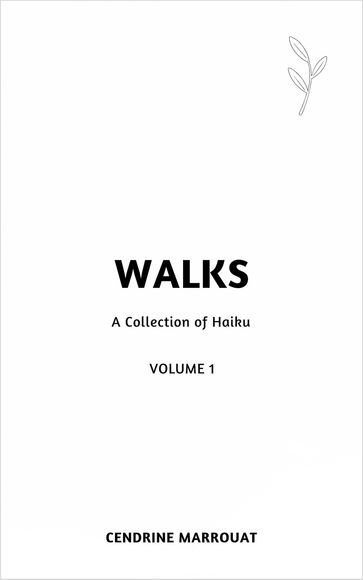 Walks: A Collection of Haiku (Volume 1) - Cendrine Marrouat